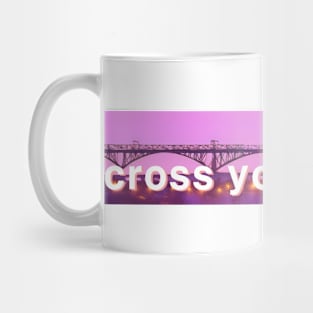 cross your bridge Mug